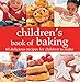 Children's Book of Baking: Over 60 Delicious Recipes for Children to Make (English Edition)