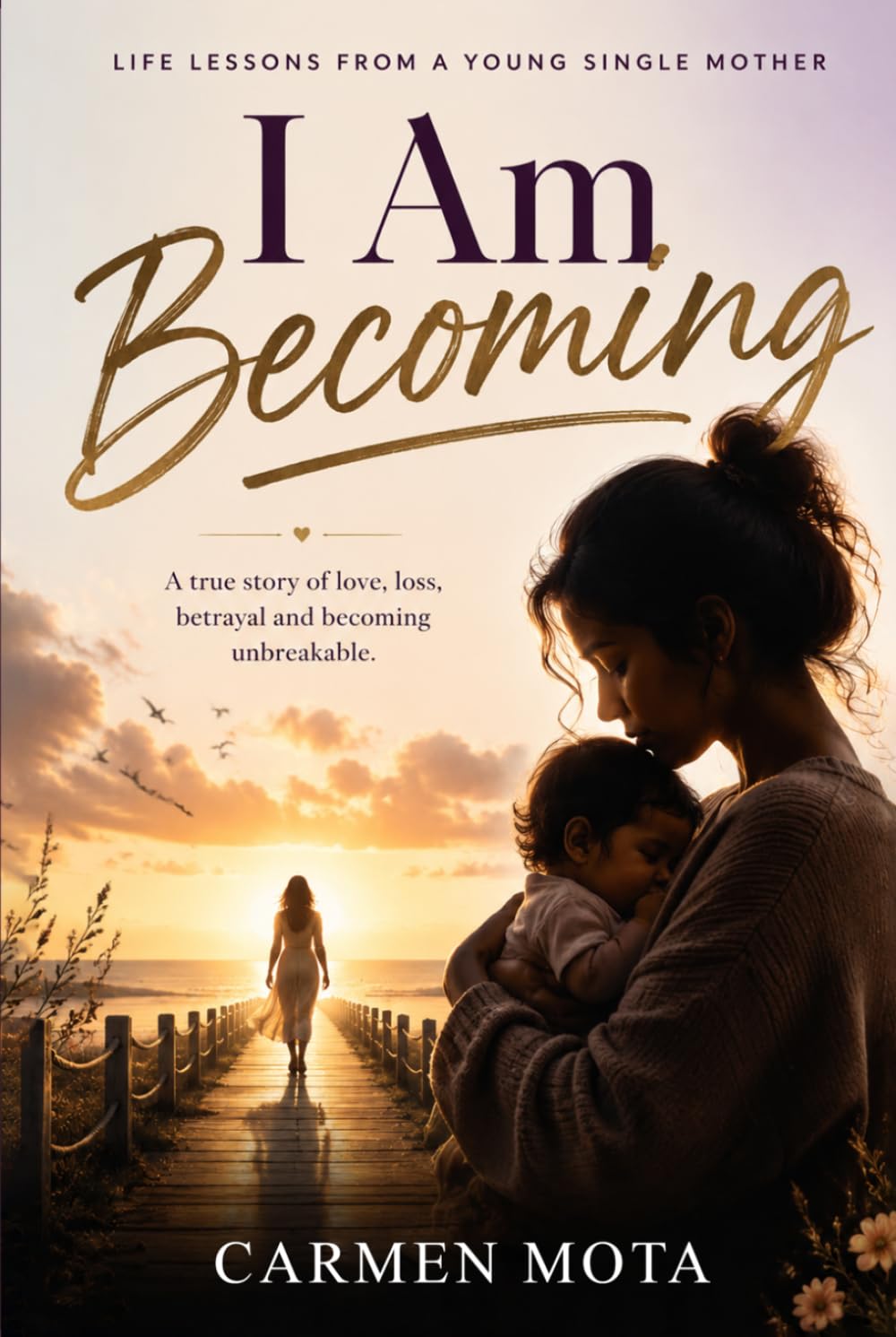 I Am Becoming: Life Lessons from a Young Single Mother