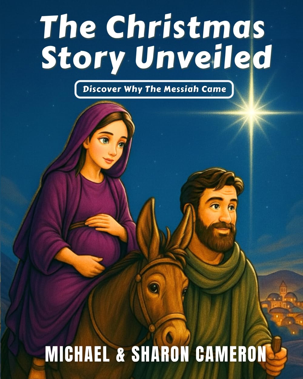 The Christmas Story Unveiled: Discover Why The Messiah Came (The Unveiling series)