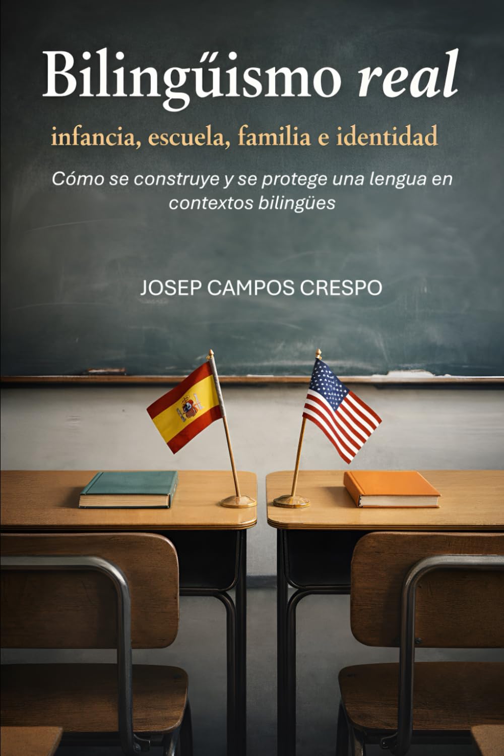 Bilingüismo real: infancia, escuela, familia e identidad: Cómo se construye y se protege una lengua en contextos bilingües