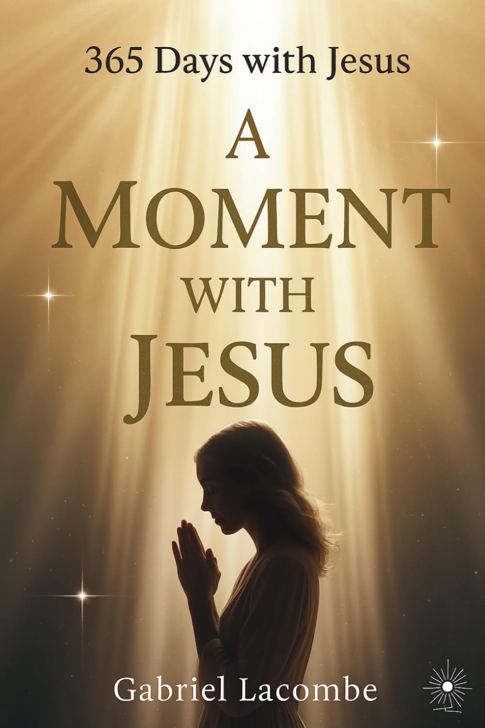 A Moment with Jesus: Daily Meditations to Draw Closer to Him - Daily Christian Devotional