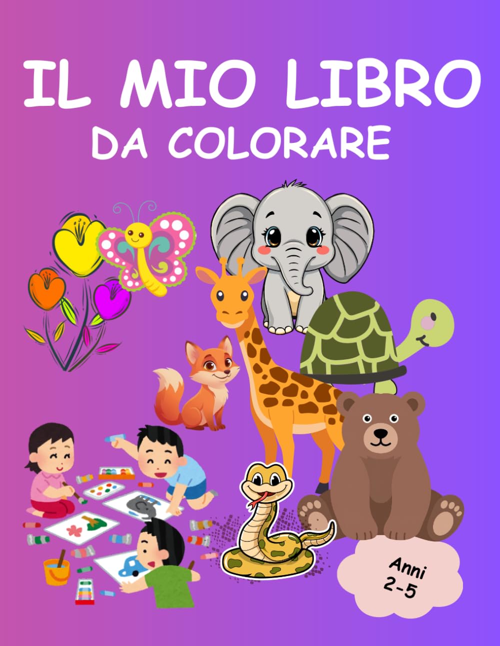 IL MIO LIBRO DA COLORARE: Divertenti disegni con immagini facili da colorare per bambini da 2 a 5 anni