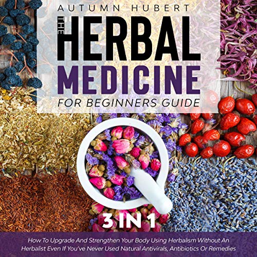 The Herbal Medicine for Beginners Guide: 3 in 1 by Autumn Hubert episode artwork