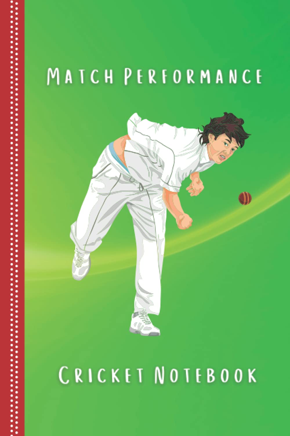 Cricket Notebook: Match perfomance cricket notebook. Keep a record of your personal cricket performances, Gift Idea for Fast Bowler