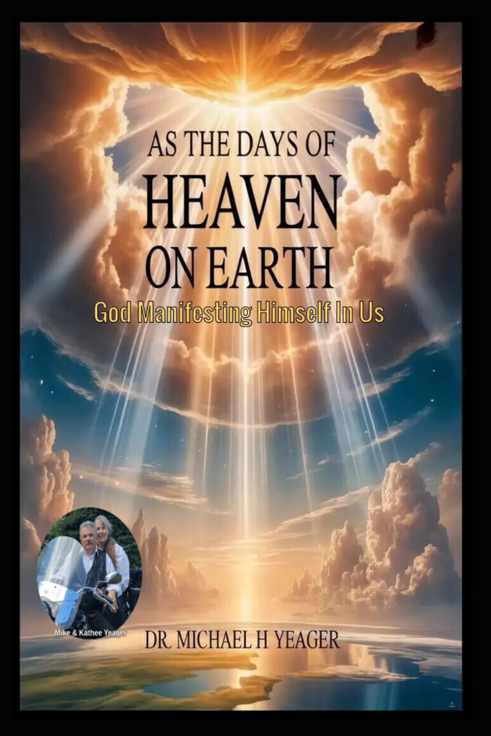 AS THE DAYS OF HEAVEN ON EARTH: God Manifesting Himself In Us