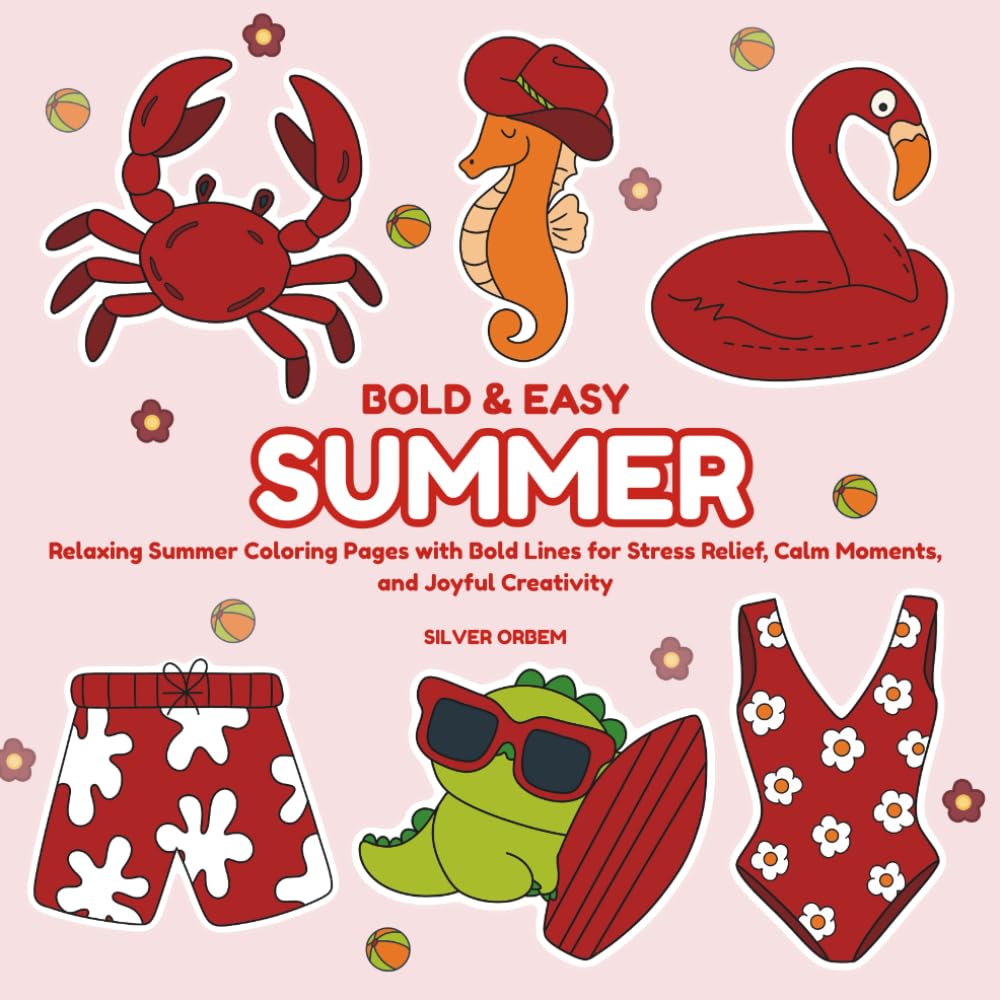 Bold & Easy Summer: Relaxing Summer Coloring Pages with Bold Lines for Stress Relief, Calm Moments and Joyful Creativity