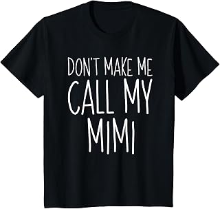 Don't Make Me Call My Mimi Shirt Funny Kids Boy Girl T-Shirt