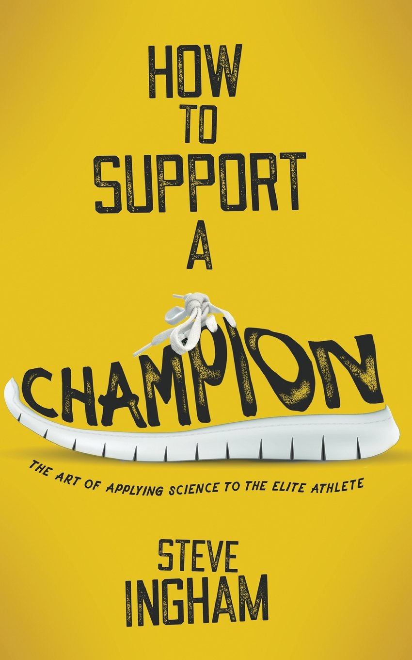 How to Support a Champion: The art of applying science to the elite athlete By