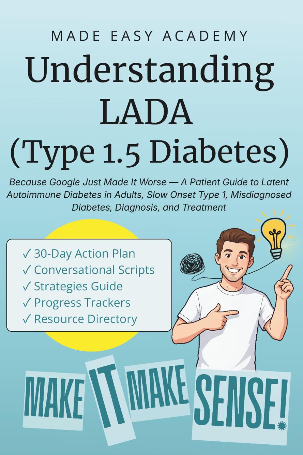 Understanding LADA (Type 1.5 Diabetes): Because Google Just Made It Worse — A Patient Guide to Latent Autoimmune Diabetes in Adults, Slow Onset Type 1, Misdiagnosed Diabetes, Diagnosis, and Treatment