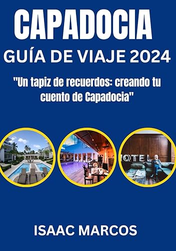 GUÍA DE VIAJE DE CAPADOCIA 2024 Un tapiz de recuerdos creando tu cuento de Capadocia (Spanish Edition)