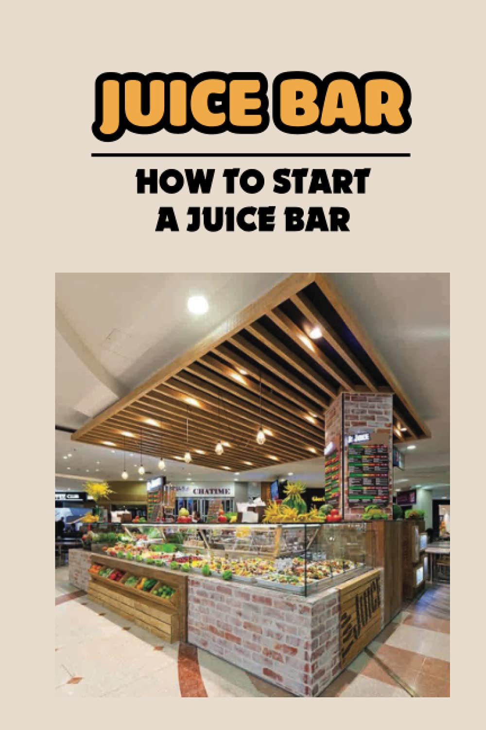 Juice Bar: How To Start A Juice Bar: Equipment To Open Juice Bar
