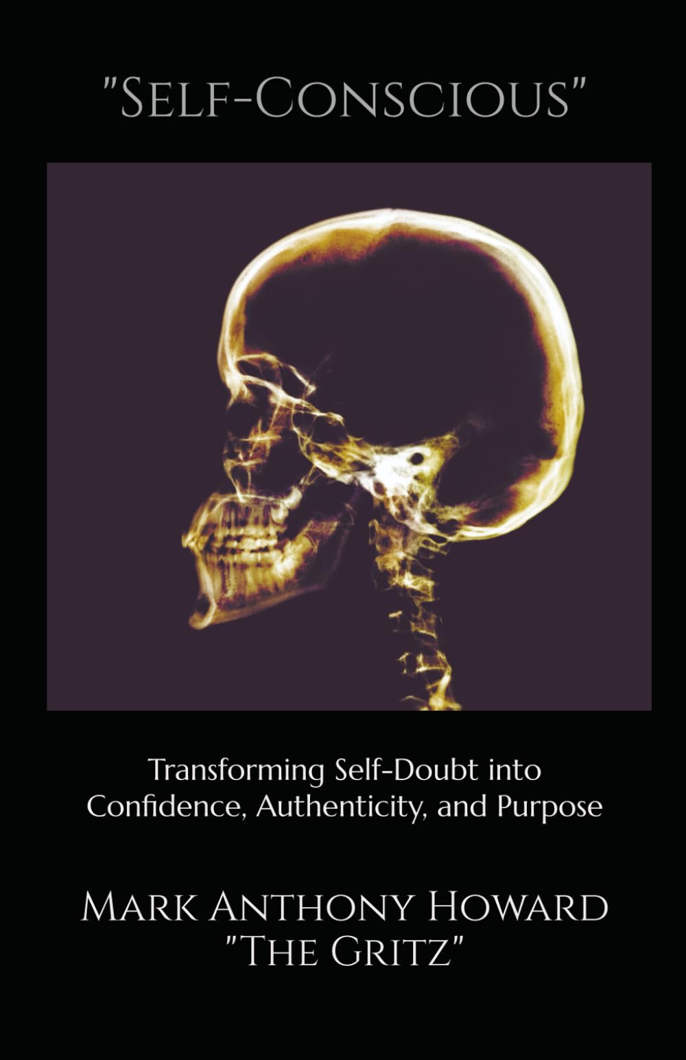 Self-Conscious: Transforming Self-Doubt into Confidence, Authenticity, and Purpose