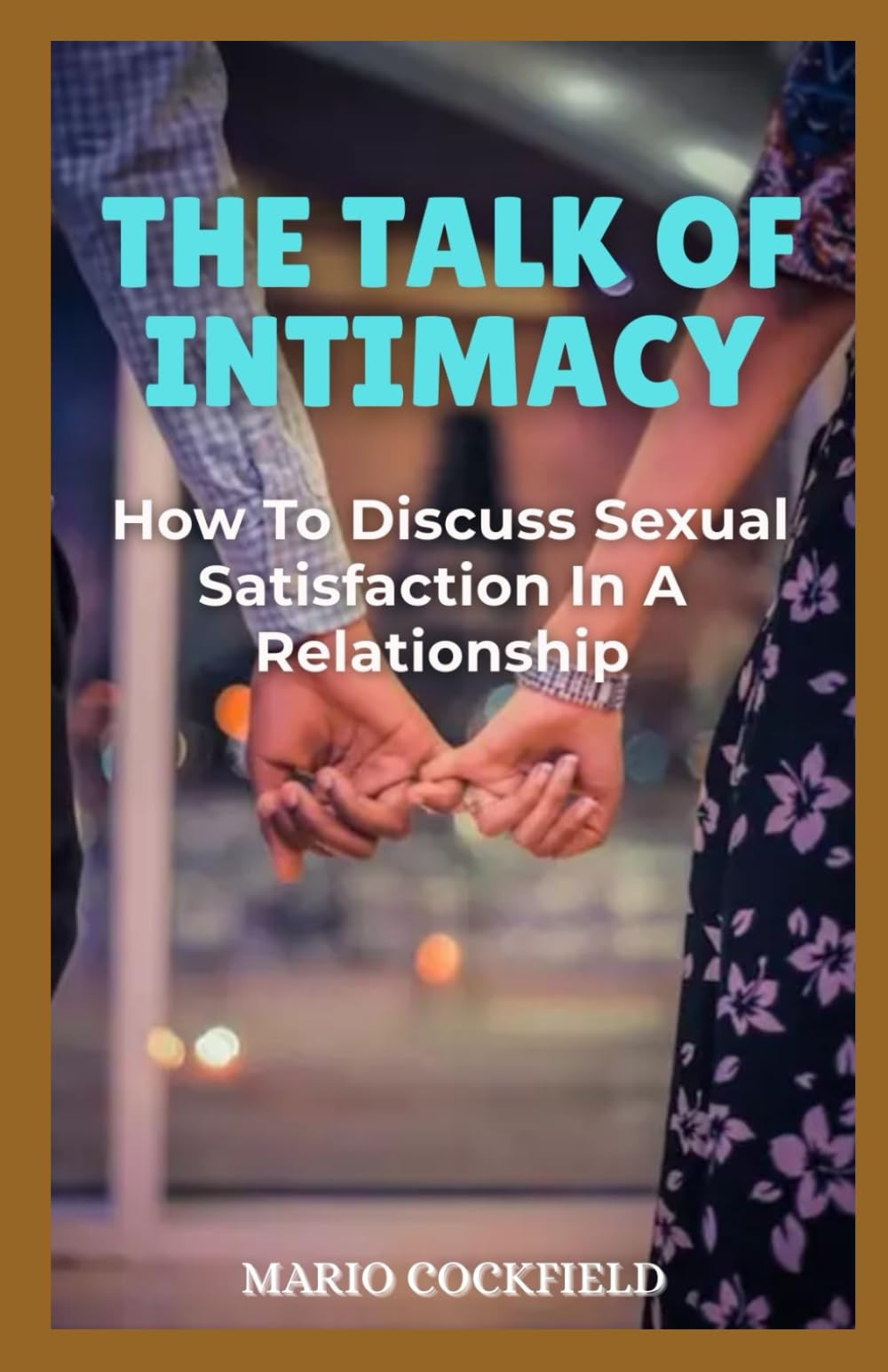 The Talk Of Intimacy: How to Discuss Sexual Satisfaction In A Relationship