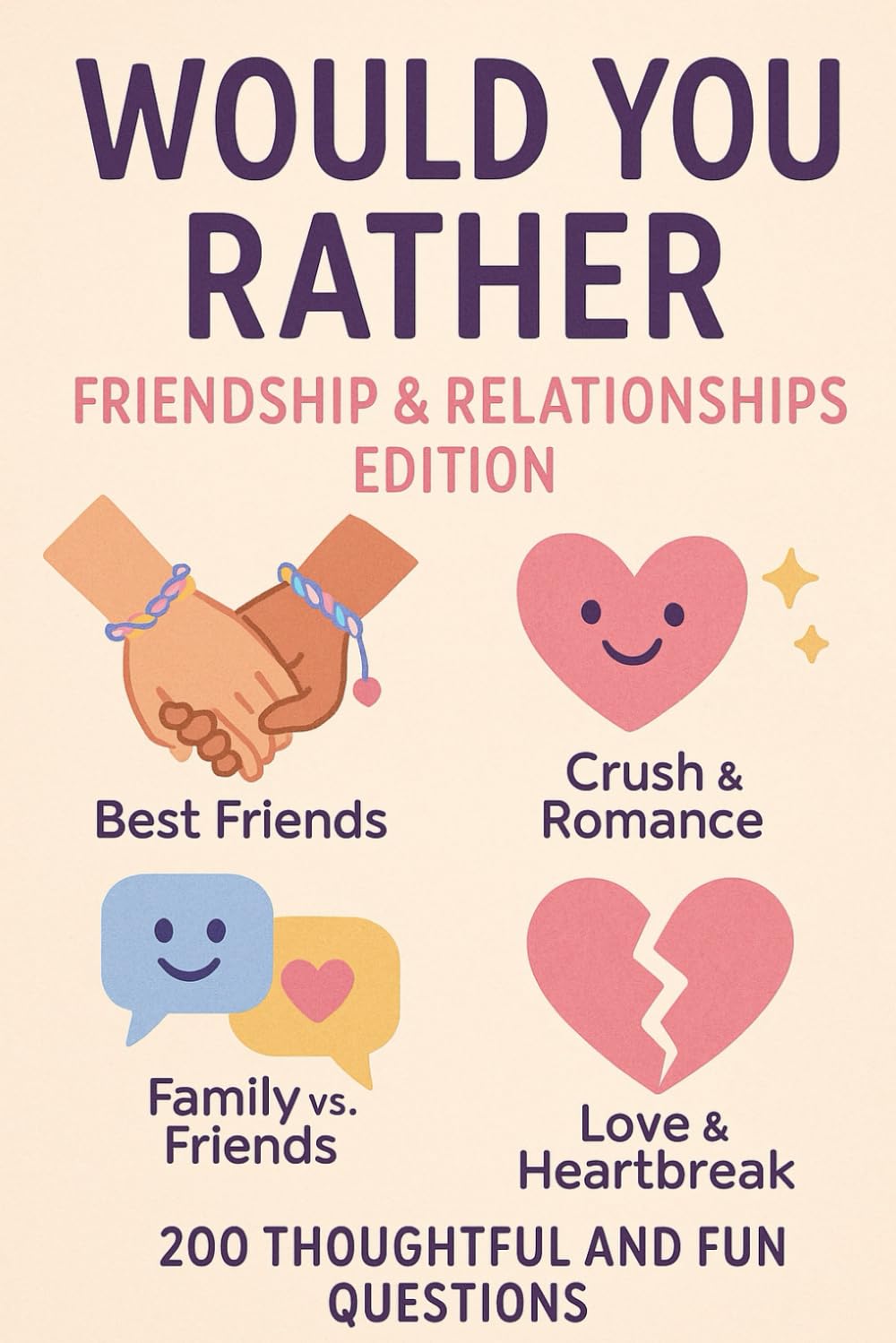 Would You Rather – Friendship & Relationships Edition: 200 Questions - Best Friends, Crush & Romance, Family vs Friends, Love & Heartbreak