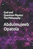 God and Quantum Physics: The Philosophy