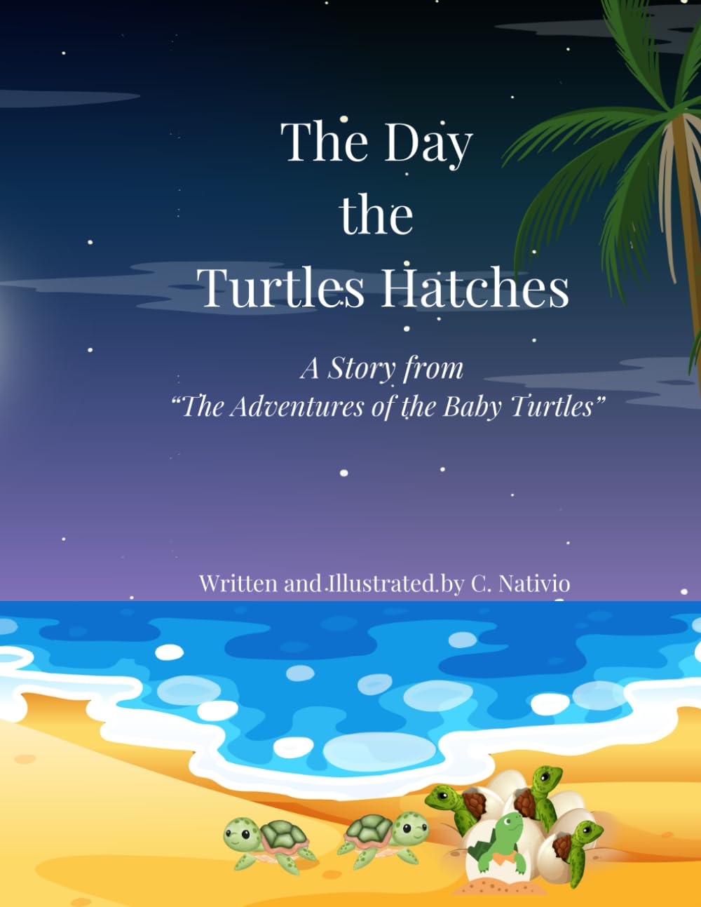 The Day the Turtles Hatched: A Story from "The Adventures of the Baby Turtles": 1
