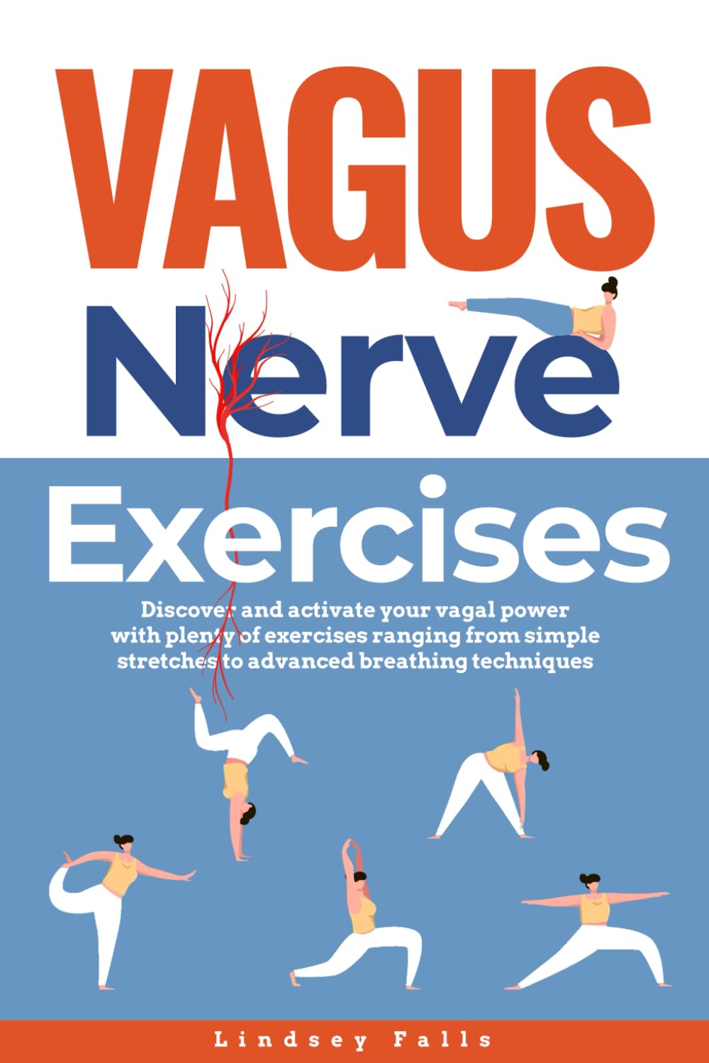 VAGUS NERVE EXERCISE: Discover and Activate Your Vagal Power with Plenty of Exercises Ranging from Simple Stretches to Advanced Breathing Techniques