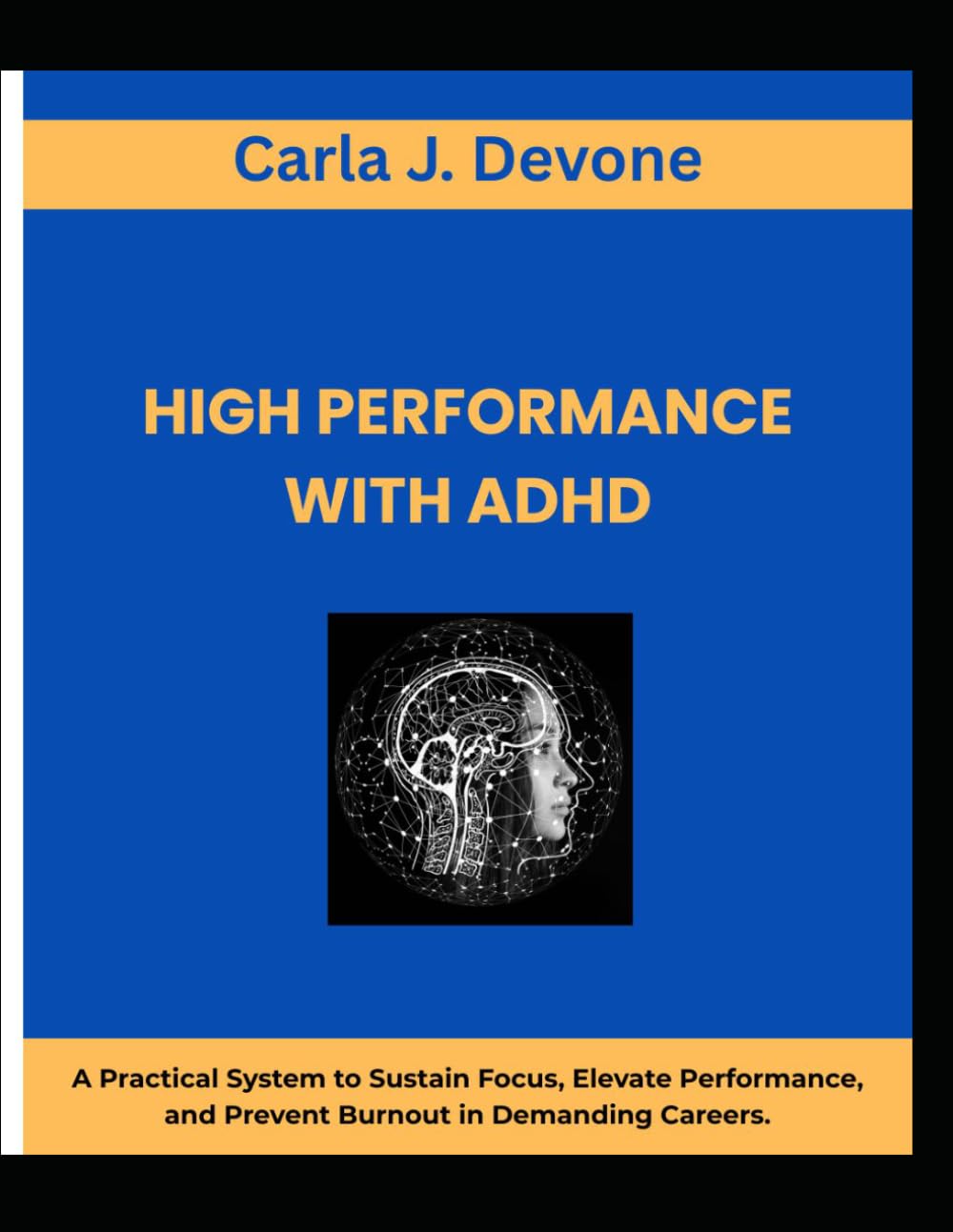 High Performance with ADHD: A Practical System to Strengthen Focus, Execute Consistently, and Prevent Burnout in Demanding Careers (ADHD productivity for professionals)