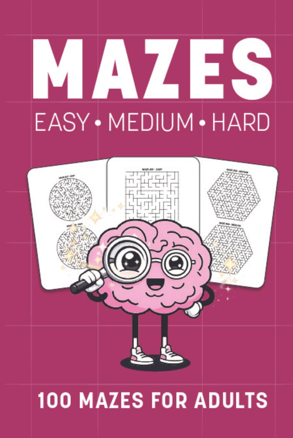 Maze Puzzle Book – 100 Mazes in 3 Difficulty Levels: Easy to Hard • Challenging Paths • Fun Brain Challenge