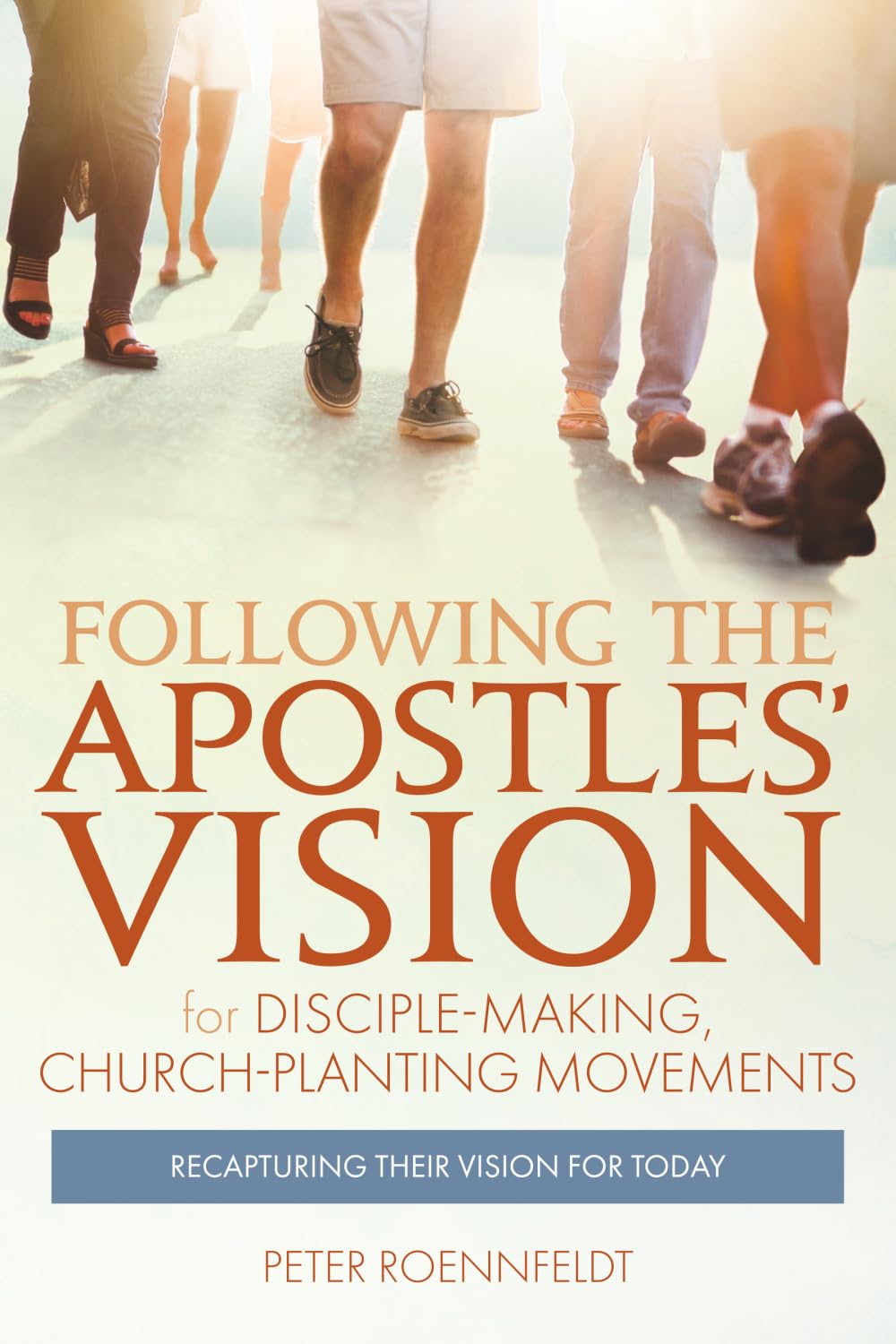 Following the Apostles' Vision: for Disciple-making, Church-planting Movements - Recapturing Their Vision for Today