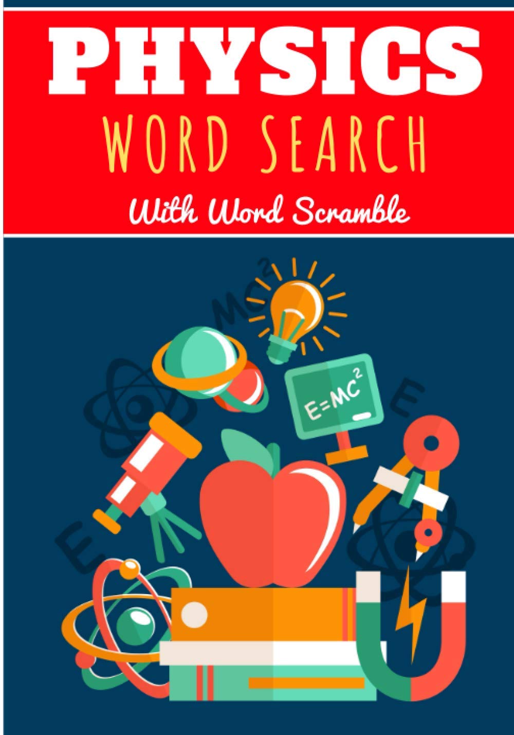 Physics Word Search: 40 puzzles | Challenging Puzzle Book For Adults, Kids and Seniors | More than 300 Physical words on Science, Physic Fundamentals, ... Student and Teacher | Training brain with fun