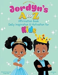 Jordyn's A to Z Affirmation Book: Daily Inspiration & Motivation for Kids (Jordyn's Journeys)
