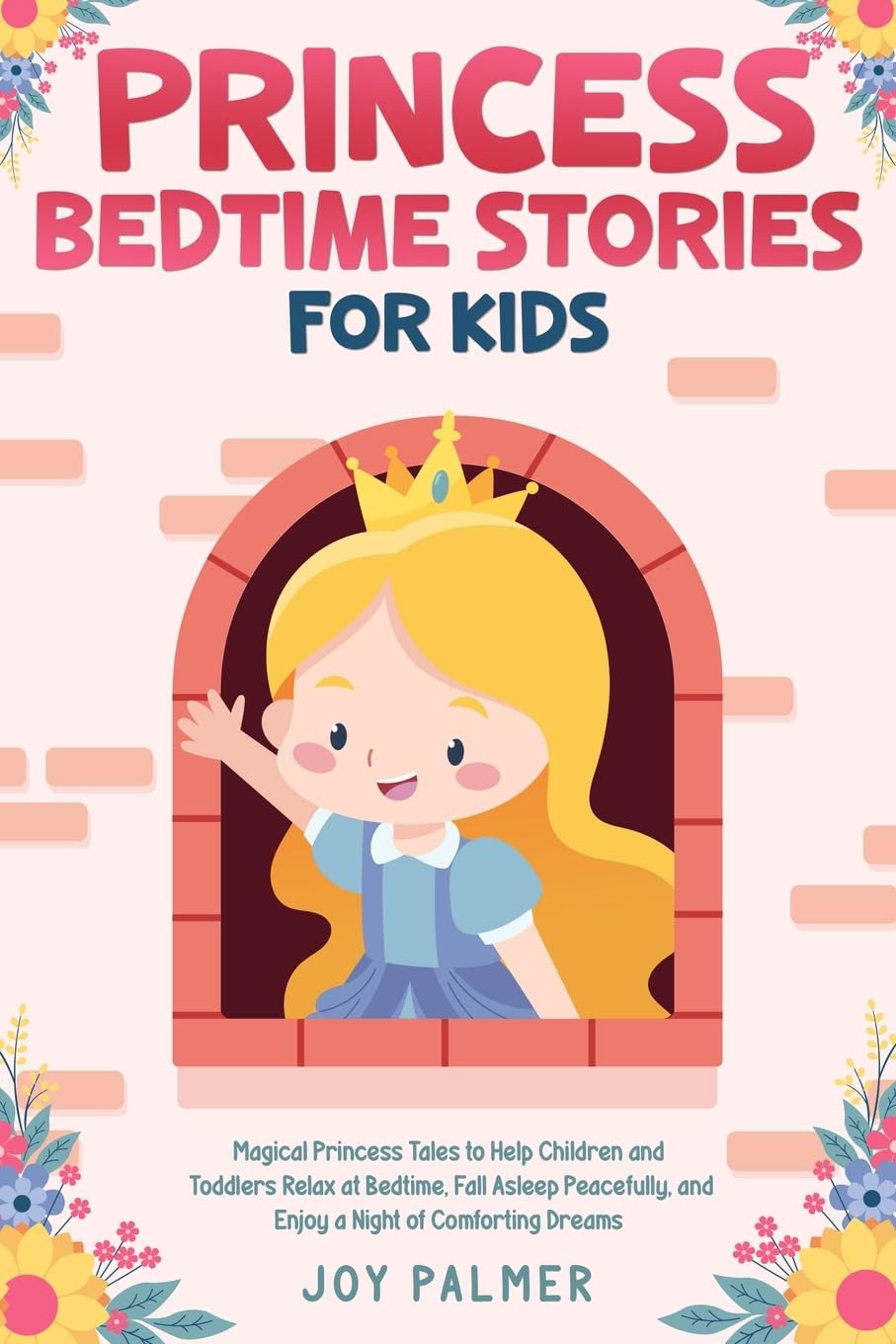 Princess Bedtime Stories for Kids: Magical Princess Tales to Help Children and Toddlers Relax at Bedtime, Fall Asleep Peacefully, and Enjoy a Night of ... 10 (Enchanted Bedtime Stories for Children)
