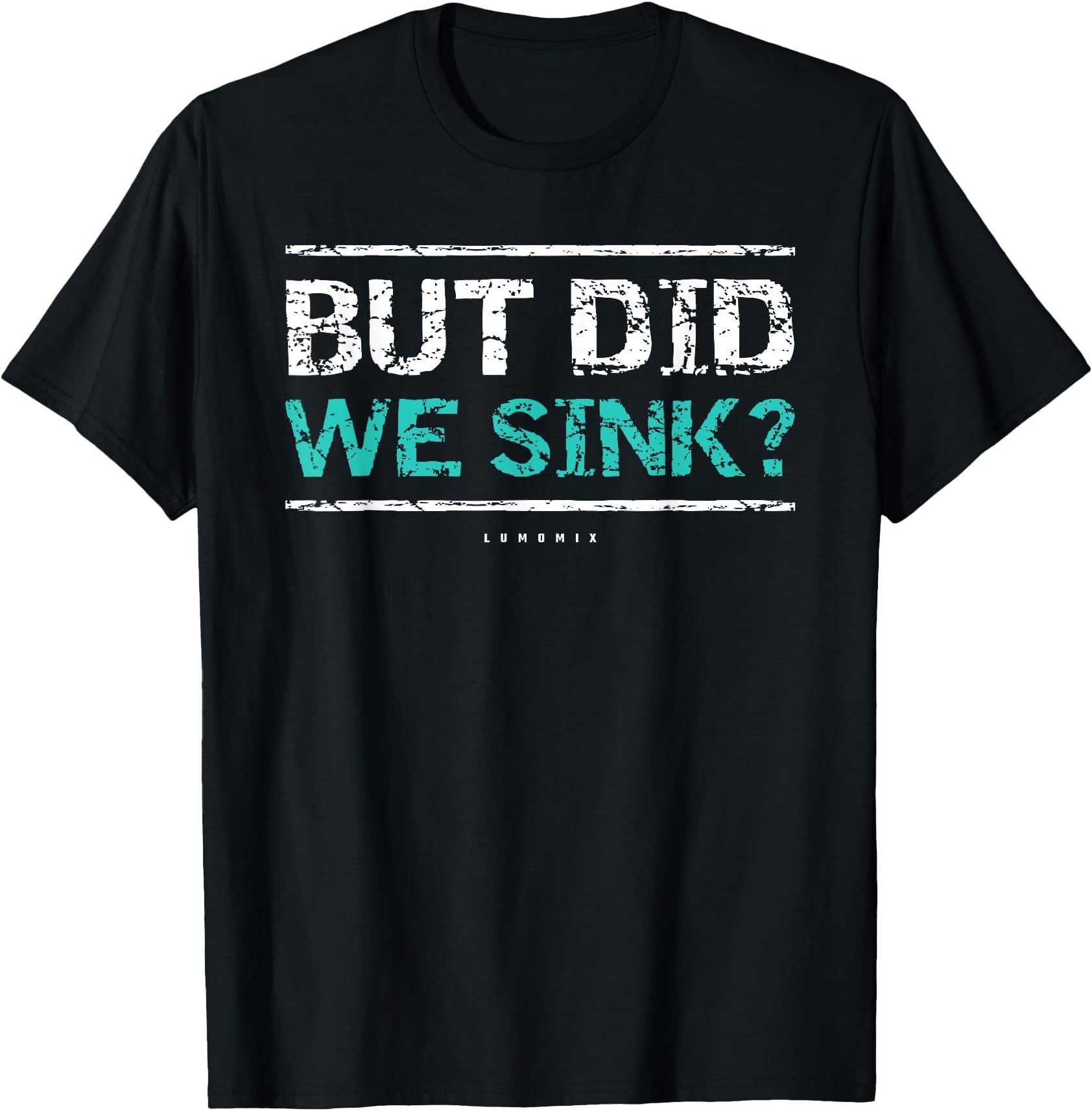 Funny Cruise Shirt. But Did We Sink Boat Owners Gift Tee T-Shirt