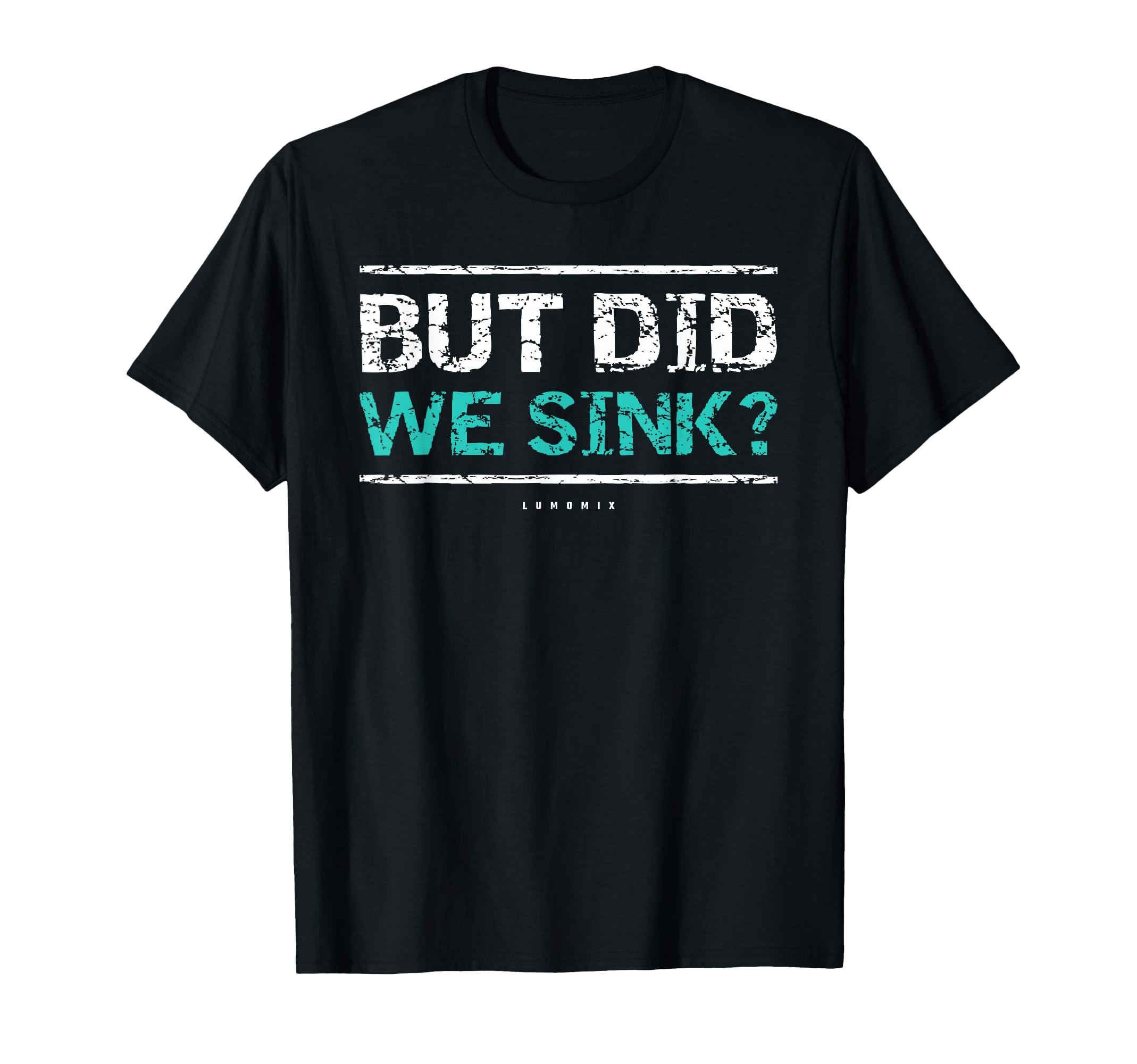 Funny Cruise Shirt. But Did We Sink Boat Owners Gift Tee T-Shirt
