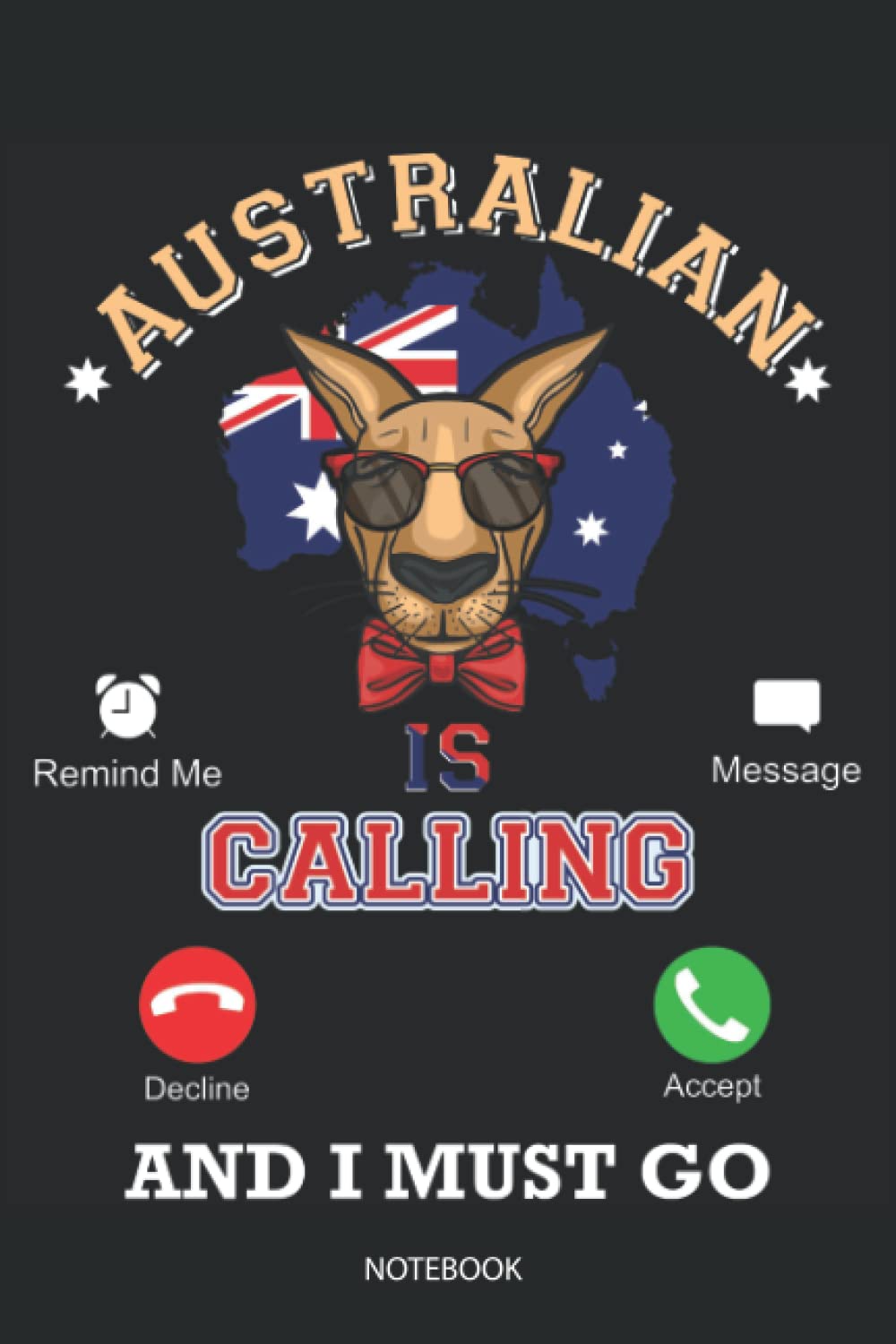 Australian Is Calling Kangaroo & I Must Go, Cool Funny Australian Kangaroo Fun Quotes Journal Notebook Souvenir Diary: 100 Blank Ruled Pages 6x9 inch: ... Design Gifts & Souvenir, Back To School