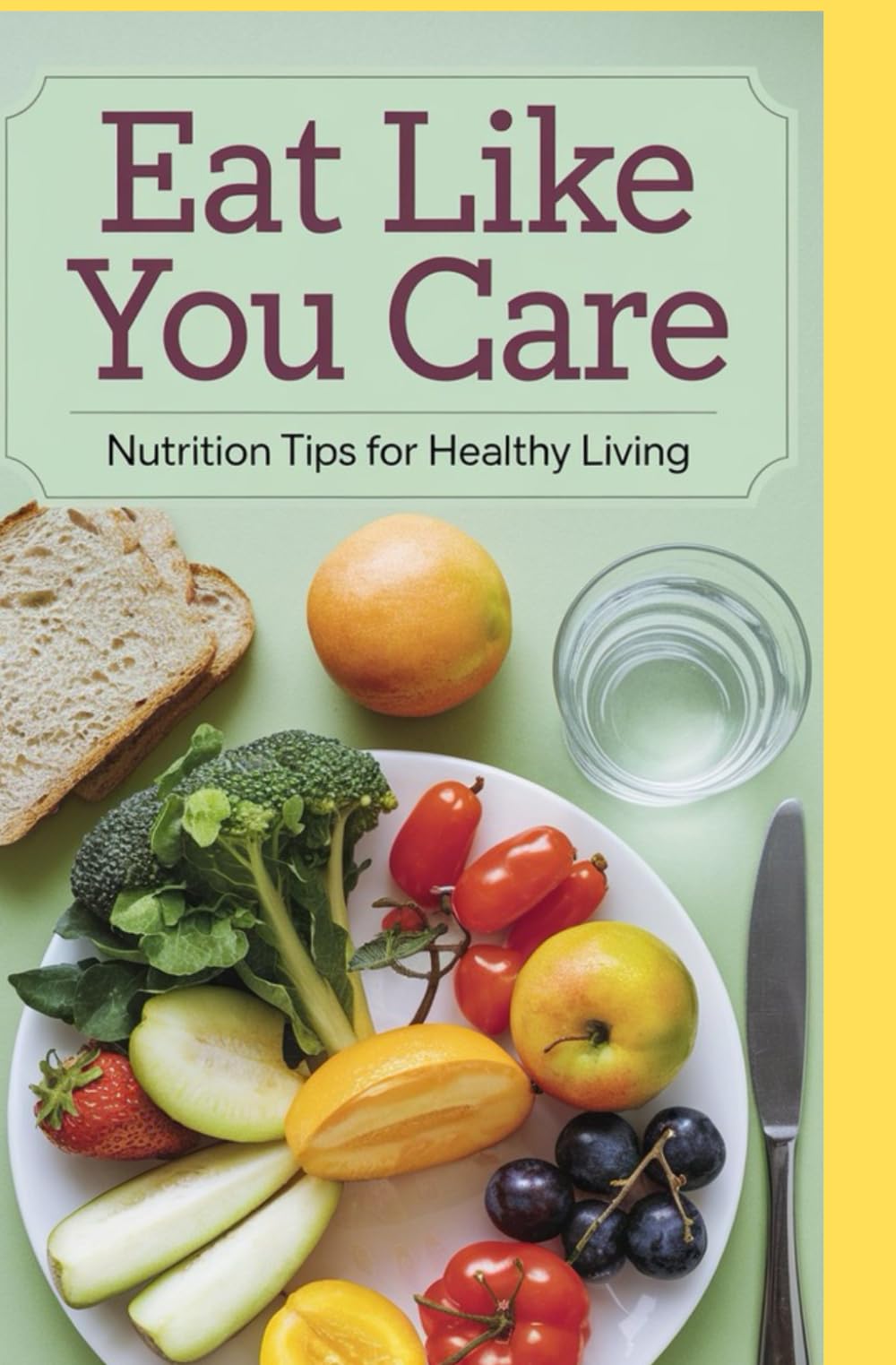 Eat Like You Care: Nutrition Tips for Healthy Living