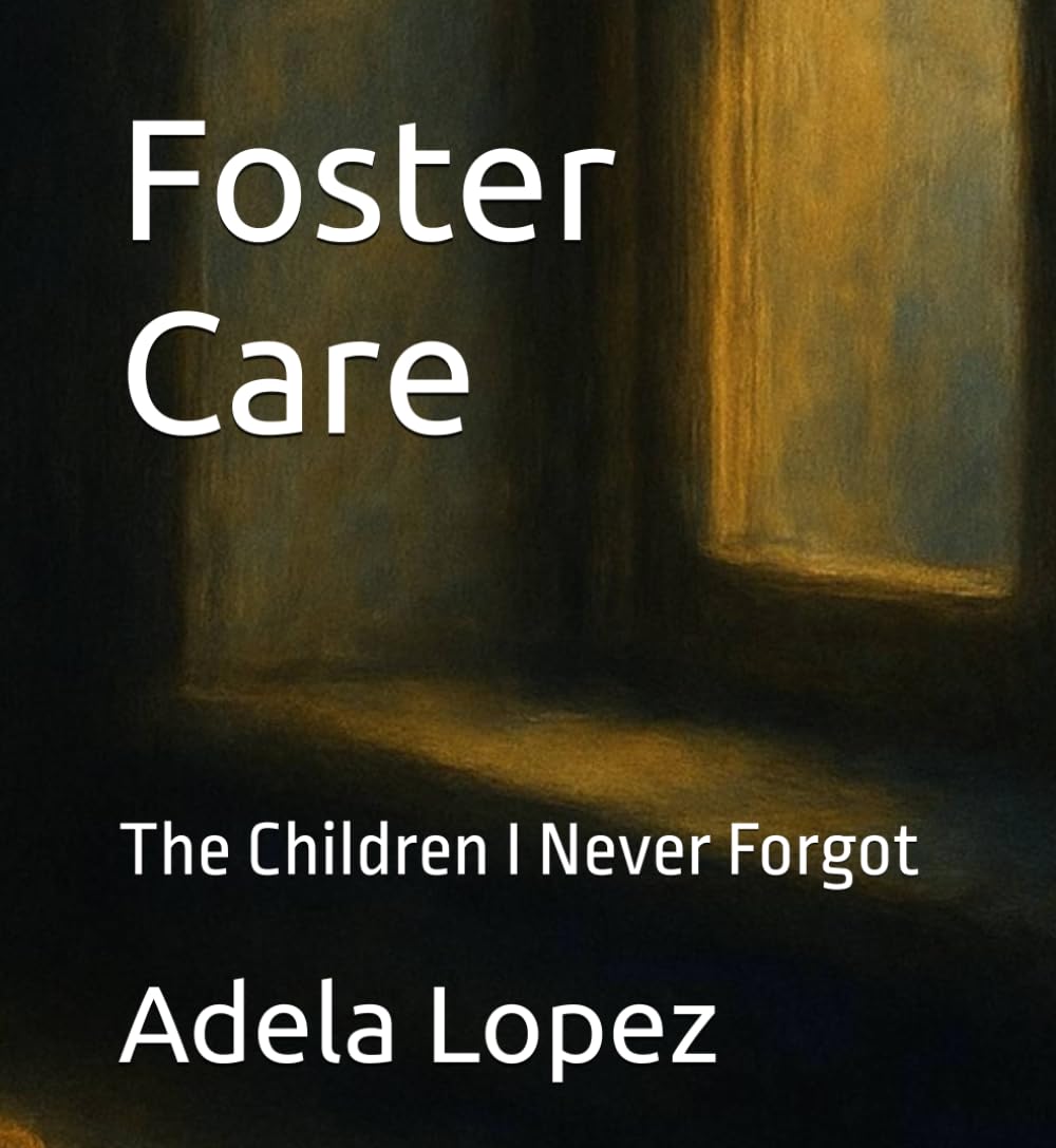 Foster Care: The Children I Never Forgot