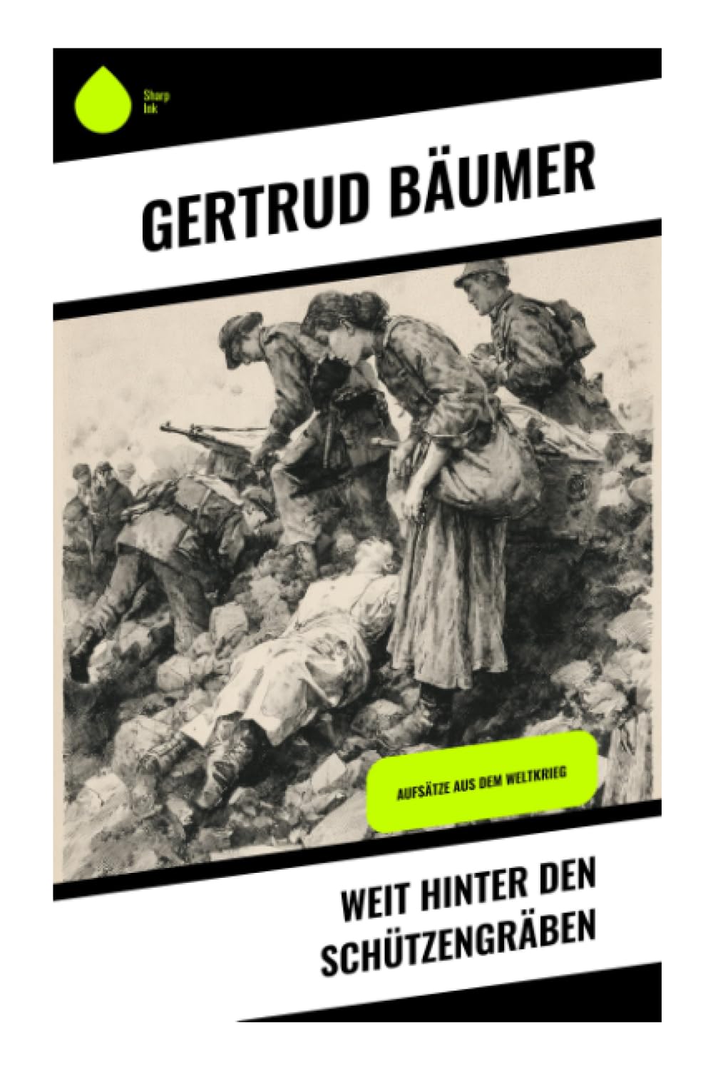 Weit hinter den Schützengräben: Aufsätze aus dem Weltkrieg