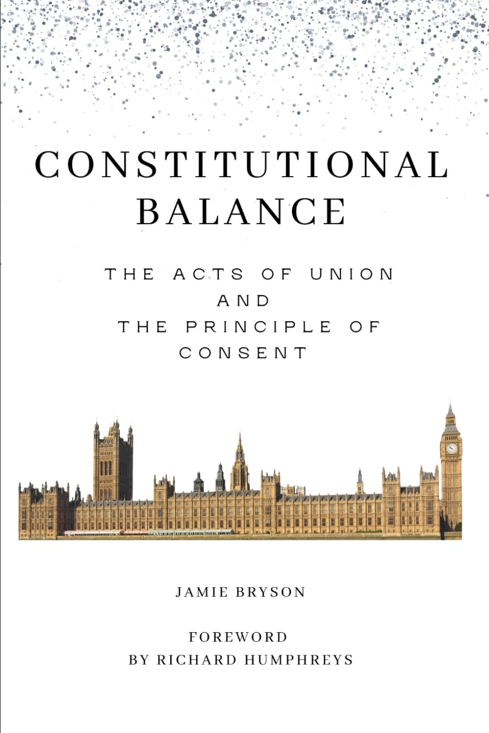 Constitutional Balance: The Acts of Union and The Principle of Consent (Northern Ireland Constitutional Law)