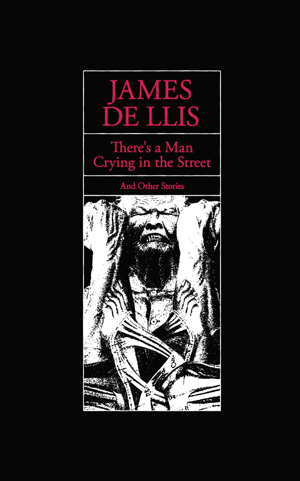 There's a Man Crying in the Street and Other Stories