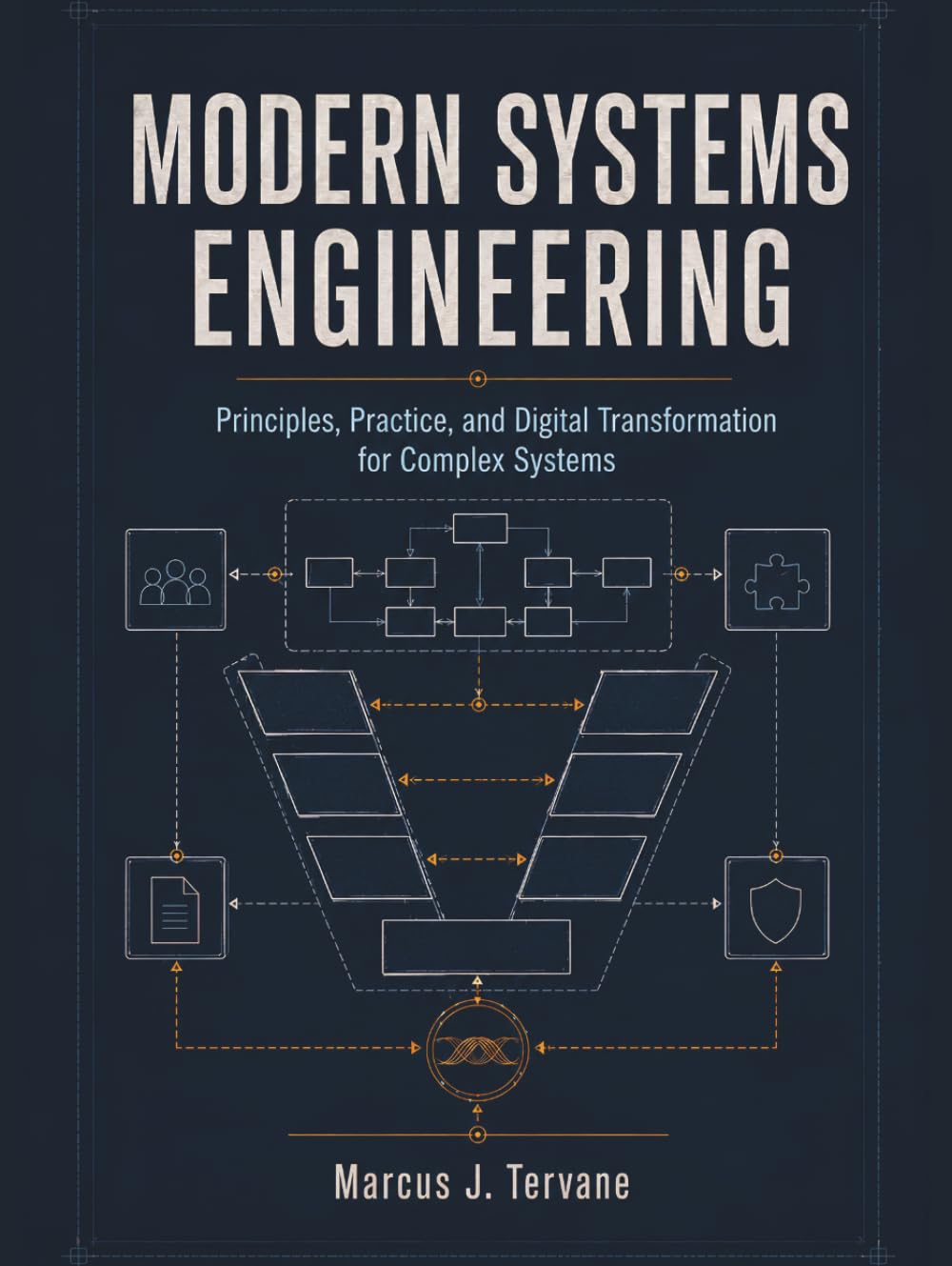 MODERN SYSTEMS ENGINEERING: Principles, Practice, and Digital Transformation for Complex Systems