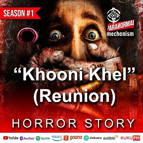 Khooni Khel | Reunion | Paranormal Mechanism Podcast | Hindi Horror Stories | Death Game | खौफनाक |