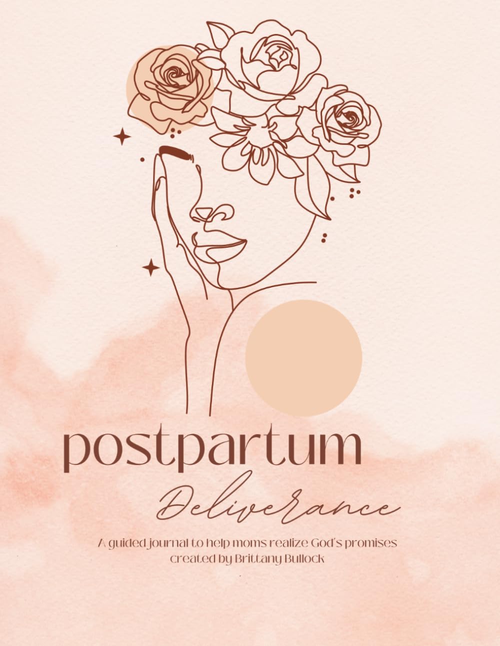 Postpartum Deliverance Devotional: A guided journal to help moms realize God’s promises