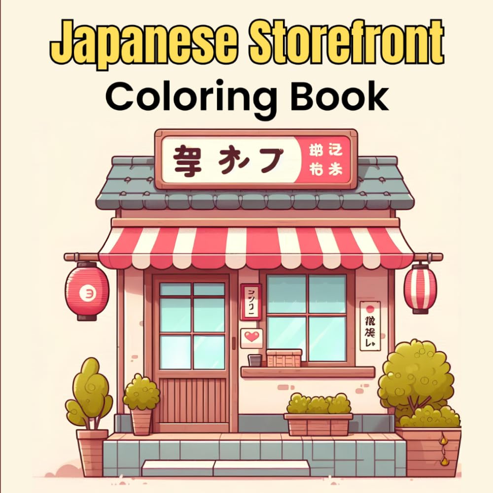 Japanese Storefront Coloring Book: A Coloring Journey Through Traditional Storefronts and Cultural Charm