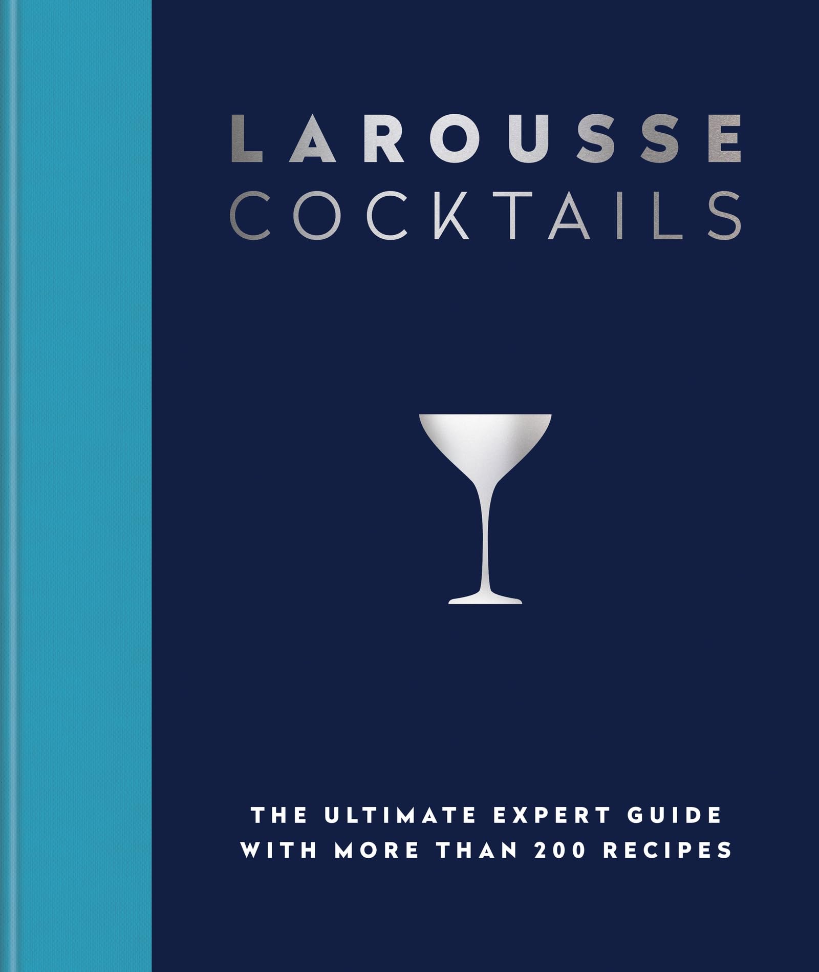 Larousse Cocktails: The ultimate expert guide with more than 200 recipes (Editions Larousse)