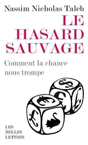 Le hasard sauvage: Comment la chance nous trompe