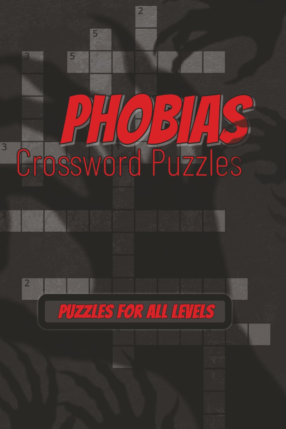Phobias Crossword Puzzles: Easy to read UNIQUE Crossword Puzzle Book | 6x9 inches | 120 pages | For gift, travel, and relaxation