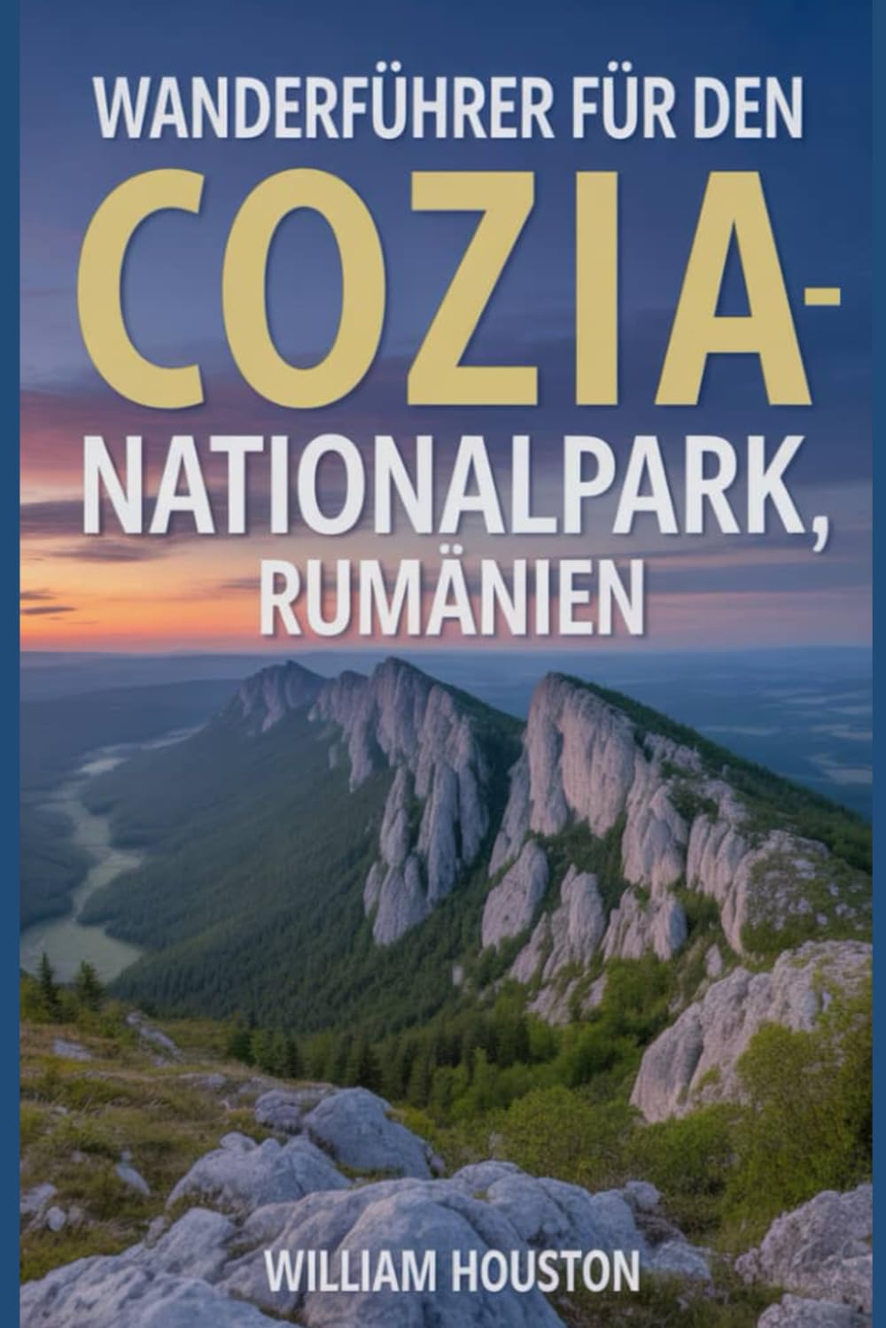 Wanderführer für den Cozia-Nationalpark, Rumänien: Ein Wanderführer zur Selbstfindung. (Meine Wanderabenteuer)