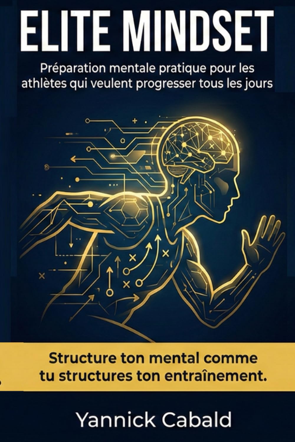 Elite Mindset: Préparation mentale pratique pour les athlètes qui veulent progresser tous les jours