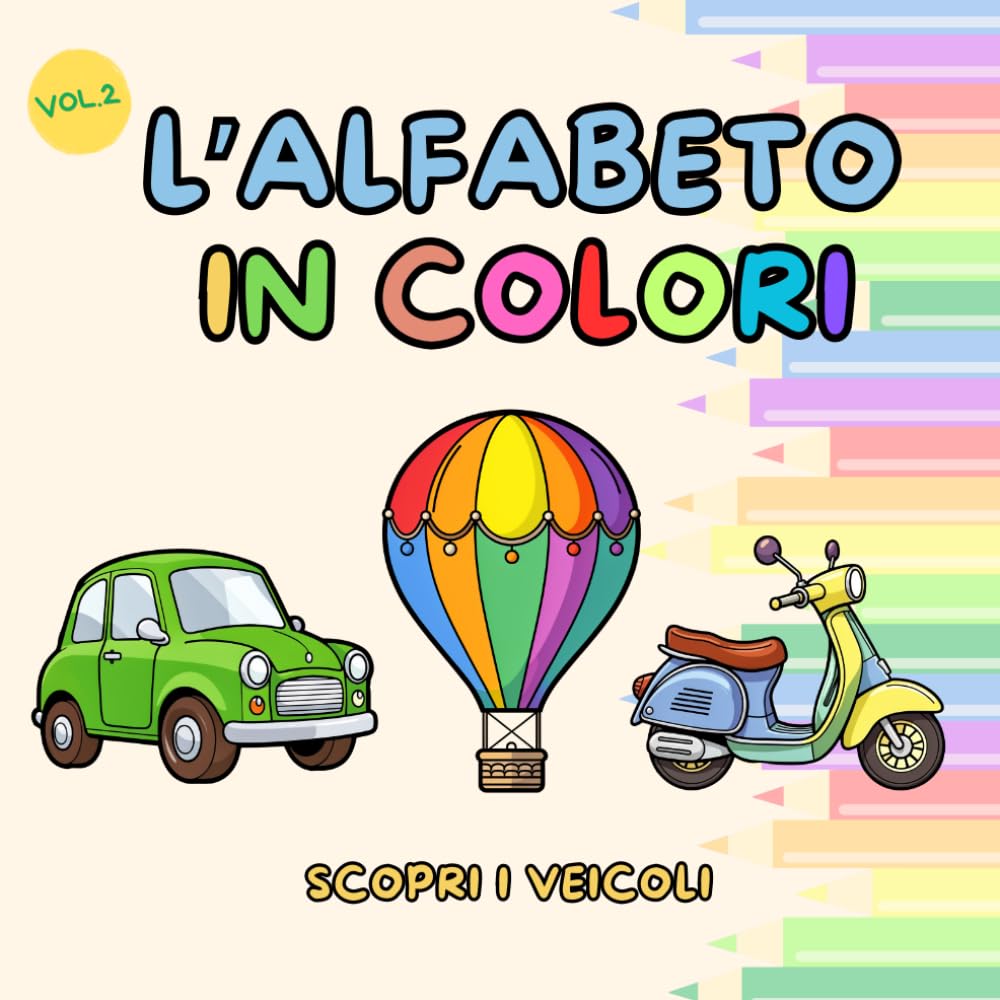 L'alfabeto in colori Vol.2: Scopri i veicoli
