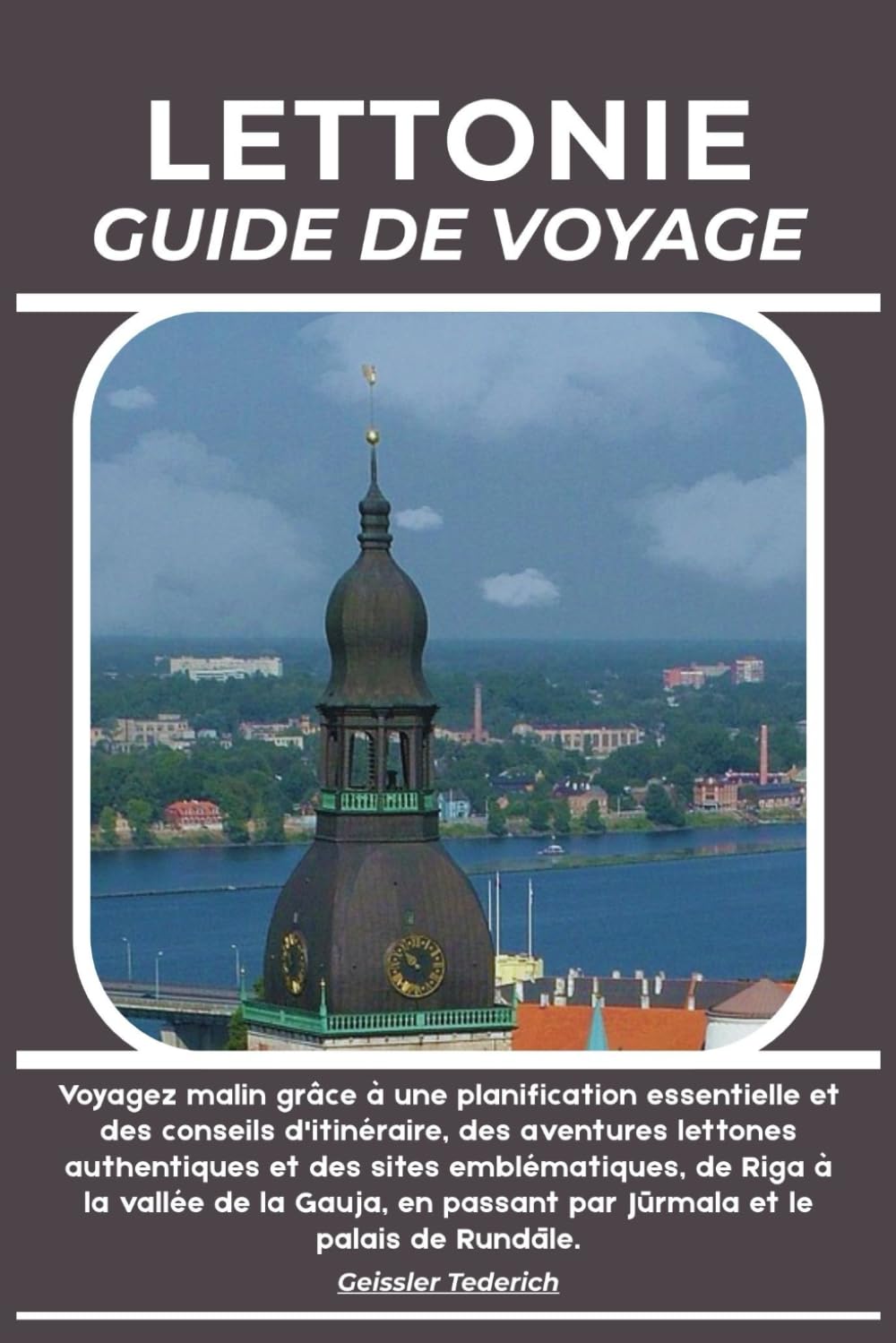 LETTONIE GUIDE DE VOYAGE: Voyagez malin grâce à une planification essentielle et des conseils d'itinéraire, des aventures lettones authentiques et des ... passant par Jūrmala et le palais de Rundāle.