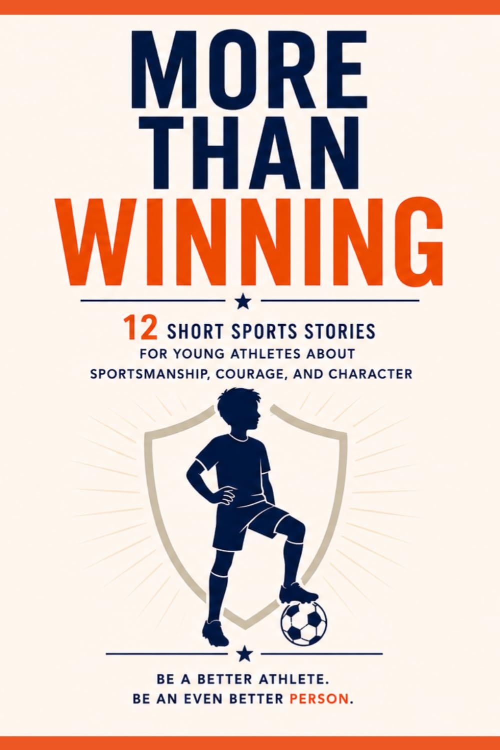 More Than Winning: Short Sports Stories for Kids That Teach Sportsmanship, Character, Teamwork, and Life Lessons