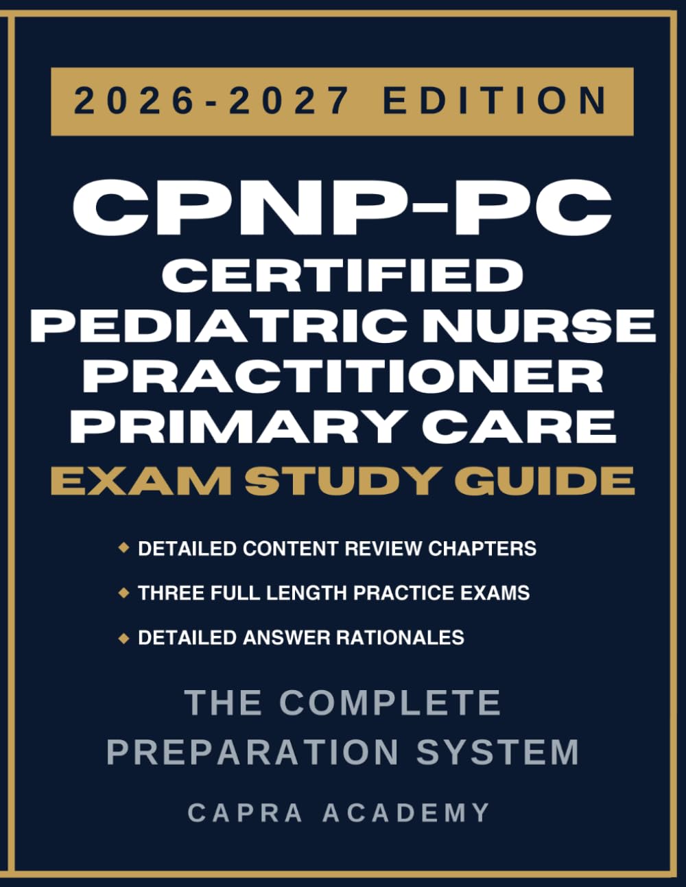 CPNP-PC Certified Pediatric Nurse Practitioner–Primary Care Certification Exam Study Guide 2026–2027: Comprehensive Review, Practice Questions, and ... Explanations Aligned with PNCB Certification