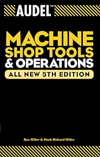 Audel Technical Trades Series: Essential Guide to Machine Shop Tools and Operations