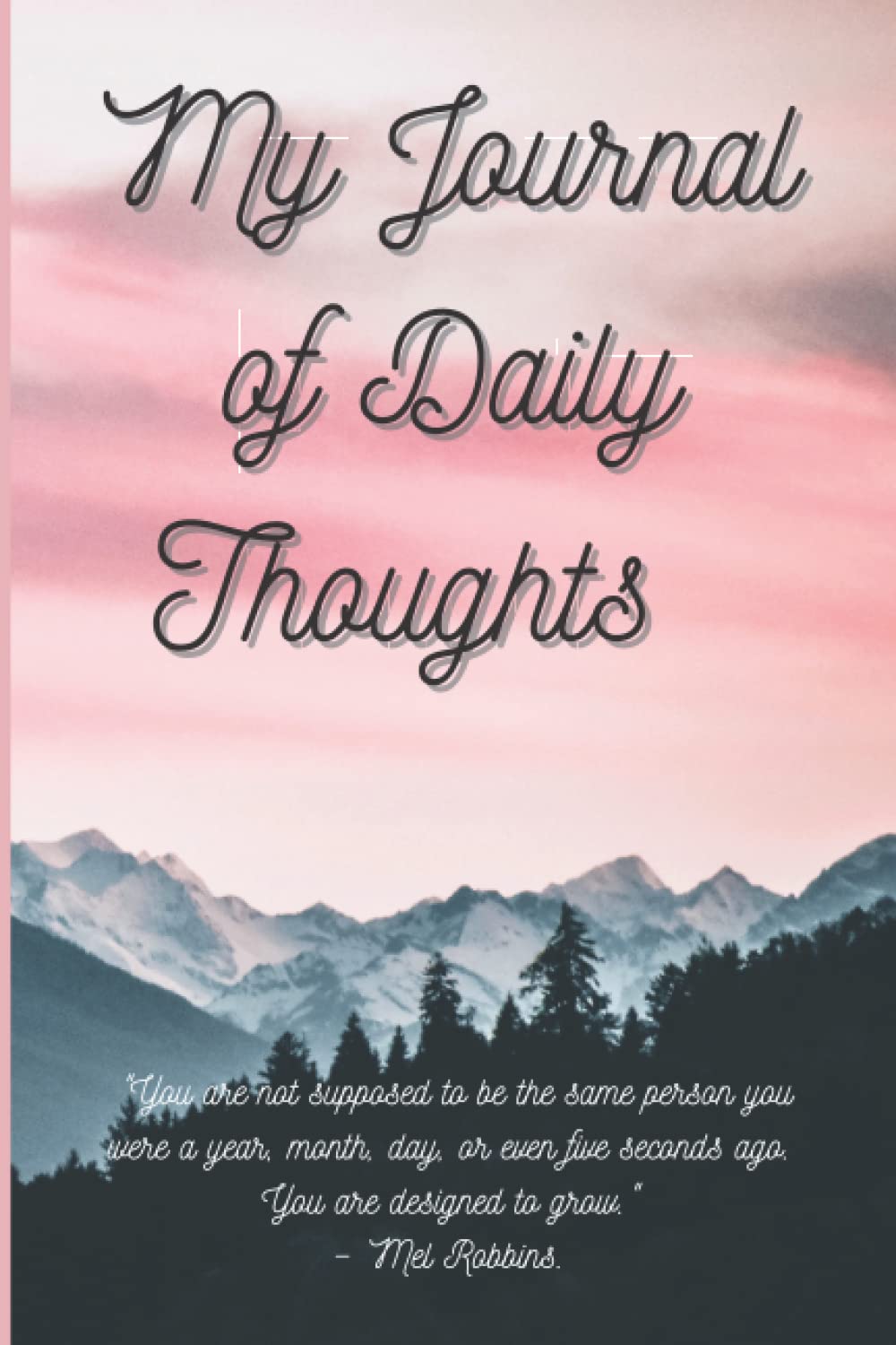 My Journal of Daily Thoughts: A Lined Journal With Inspirational Quotes | Inspirational Journal | Notebook to Write In | Notebooks for Women & Girls